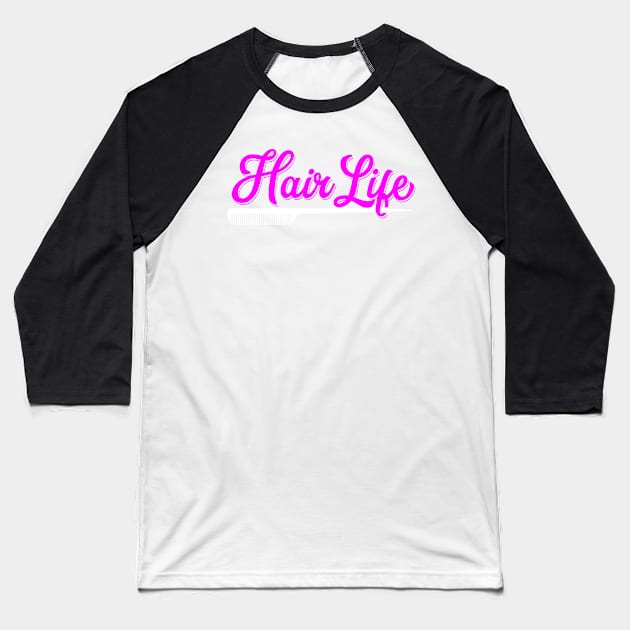 Womens Hair Life Hairdresser Gift Salon Hairstylist Print Baseball T-Shirt by Linco